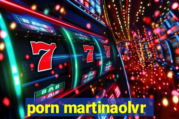 porn martinaolvr